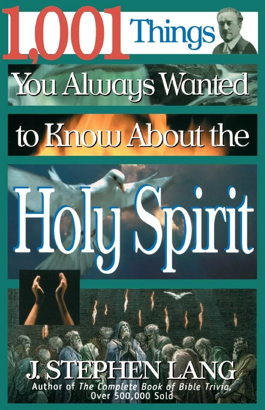1,001 Things You Always Wanted to Know About the Holy Spirit: A Christian Reference Guide to the People and Events of the Charismatic and Pentecostal Movements in 20th Century Christianity