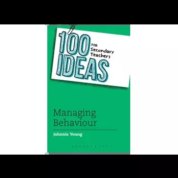 100 Ideas for Secondary Teachers: Managing Behavio