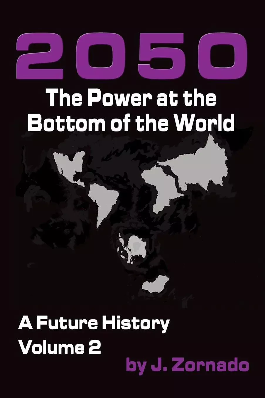 2050: The Power At the Bottom of the World: A Future History, Volume 2