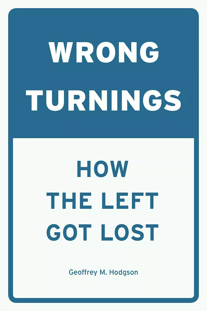 Wrong Turnings: How the Left Got Lost