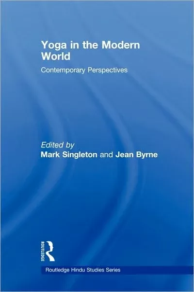 Yoga in the Modern World: Contemporary Perspectives