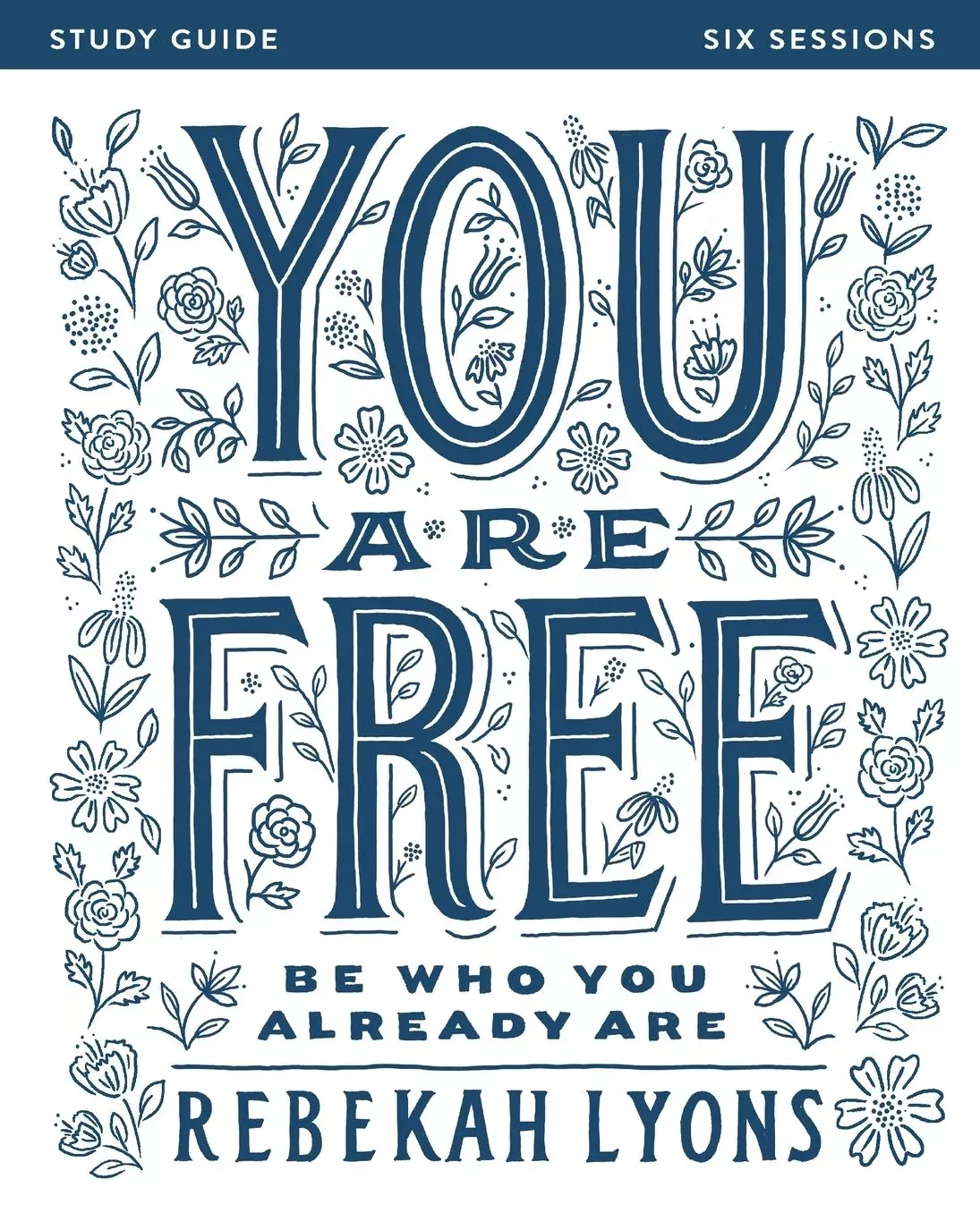 You Are Free Bible Study Guide: Be Who You Already Are