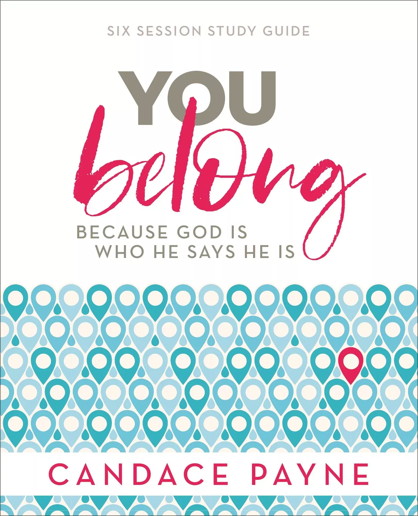 You Belong Bible Study Guide: Because God Is Who He Says He Is