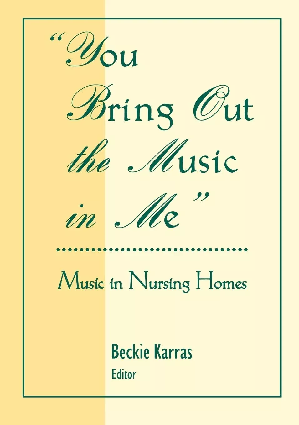 You Bring Out the Music in Me: Music in Nursing Homes