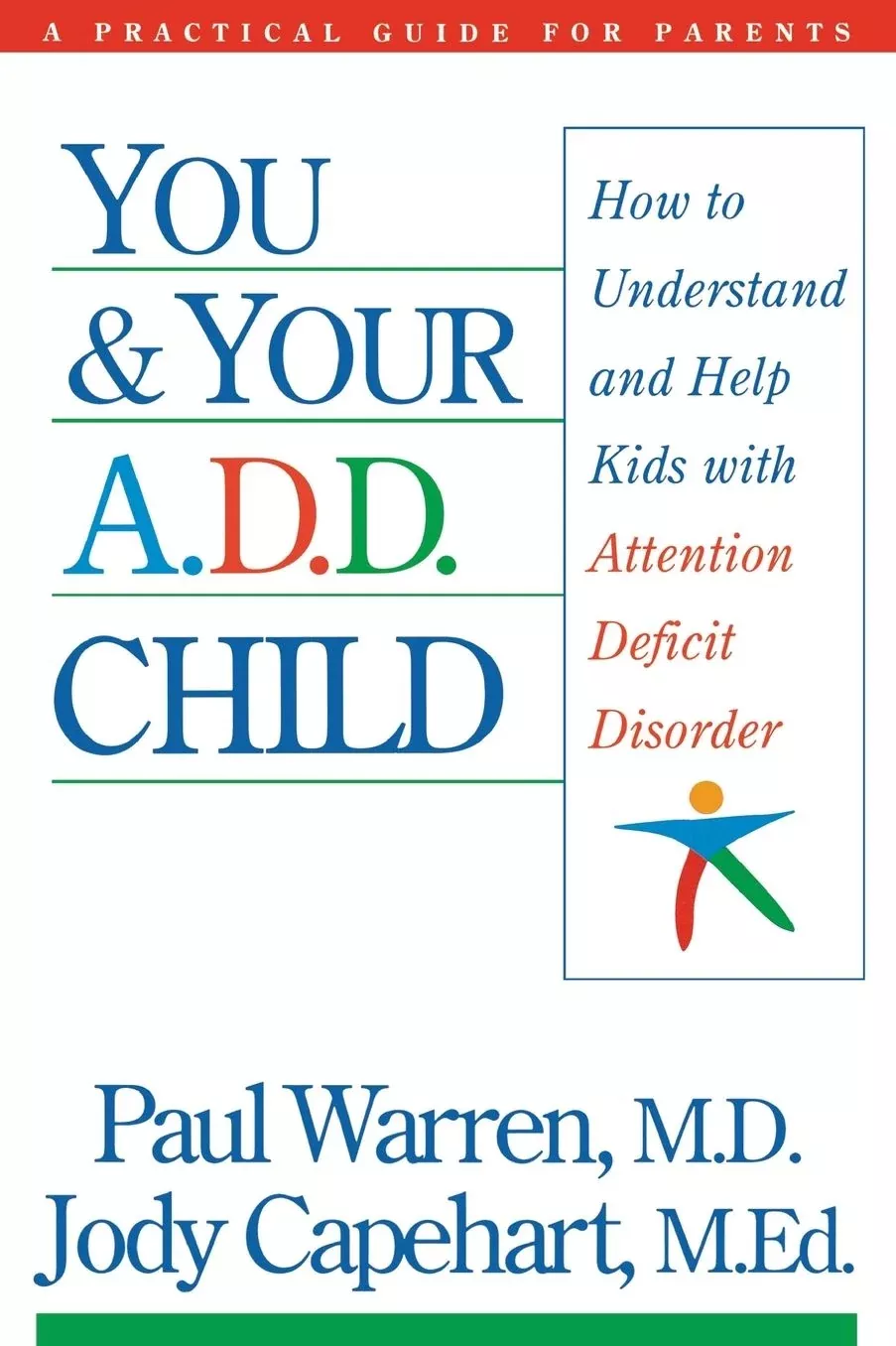 You and Your A.D.D. Child: How to Understand and Help Kids with Attention Deficit Disorder