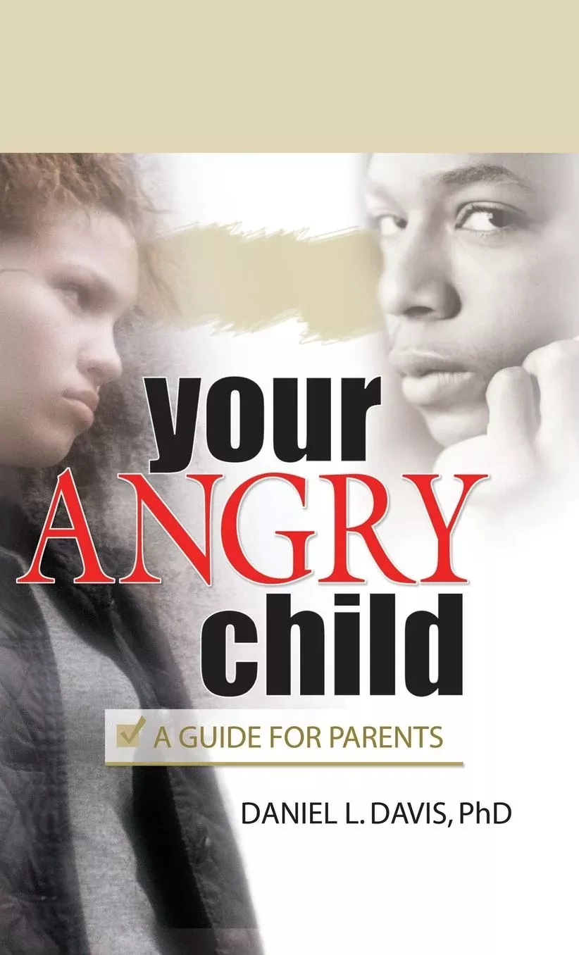 Your Angry Child: A Guide for Parents
