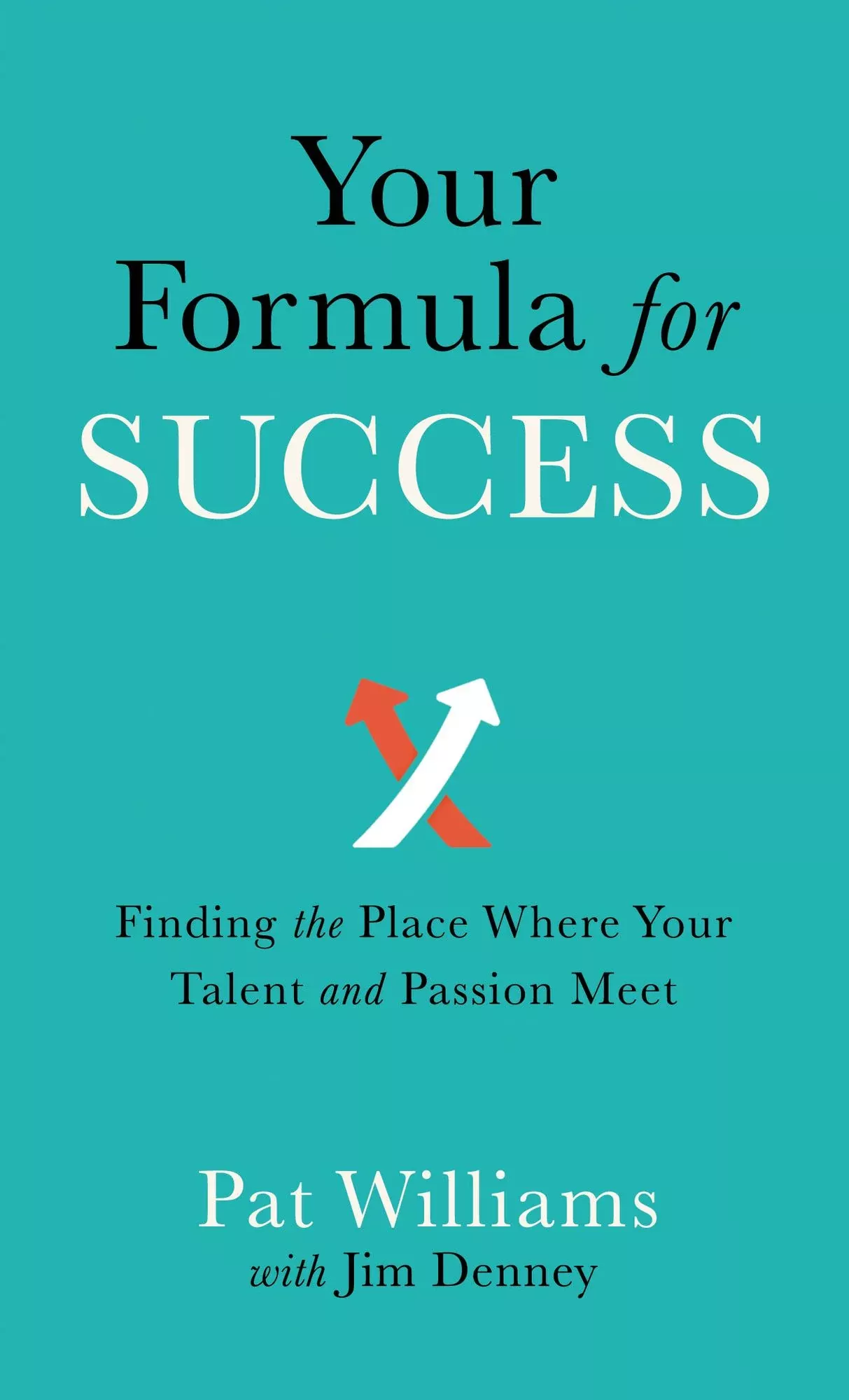 Your Formula for Success: Finding the Place Where Your Talent and Passion Meet