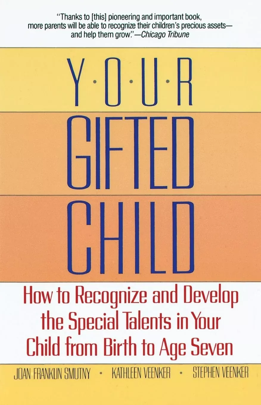 Your Gifted Child: How to Recognize and Develop the Special Talents in Your Child from Birth to AgeSeven