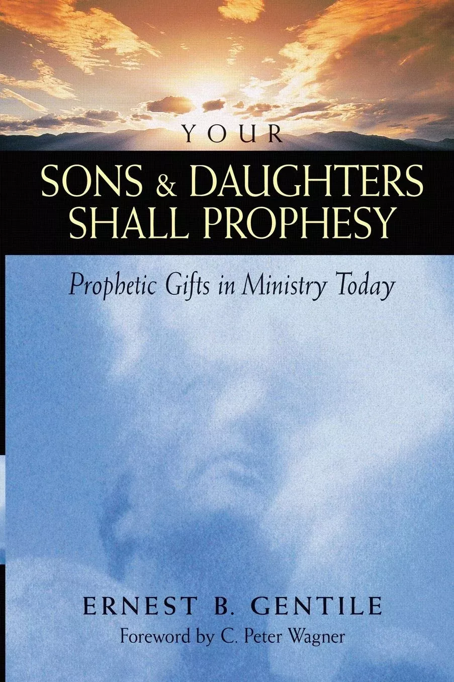 Your Sons and Daughters Shall Prophesy: Prophetic Gifts in Ministry Today