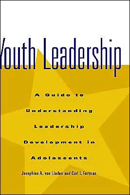 Youth Leadership: A Guide to Understanding Leadership Development in Adolescents